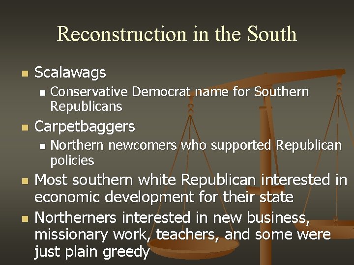 Reconstruction in the South n Scalawags n n Carpetbaggers n n n Conservative Democrat