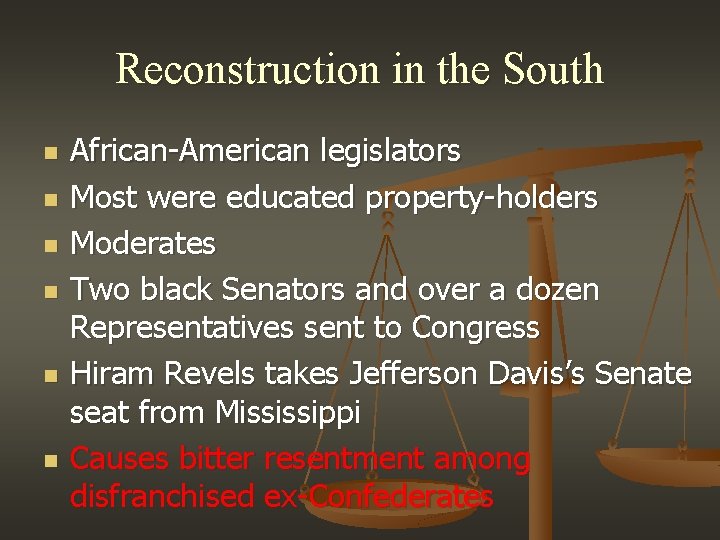 Reconstruction in the South n n n African-American legislators Most were educated property-holders Moderates