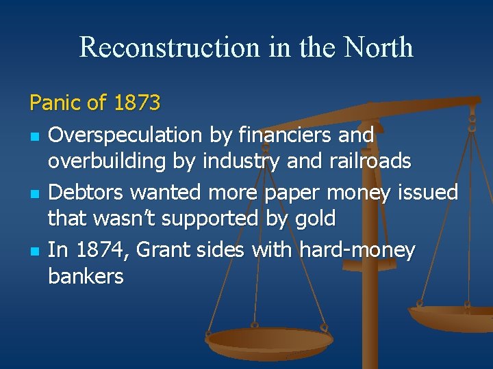 Reconstruction in the North Panic of 1873 n Overspeculation by financiers and overbuilding by