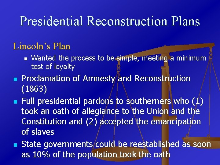 Presidential Reconstruction Plans Lincoln’s Plan n n Wanted the process to be simple, meeting