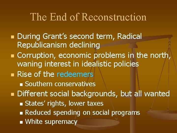 The End of Reconstruction n During Grant’s second term, Radical Republicanism declining Corruption, economic