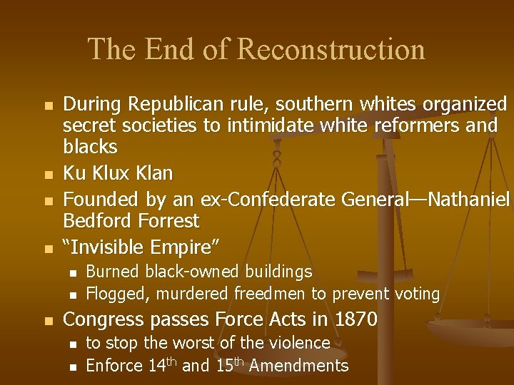 The End of Reconstruction n n During Republican rule, southern whites organized secret societies