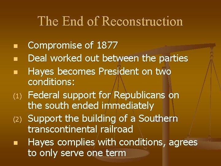 The End of Reconstruction n (1) (2) n Compromise of 1877 Deal worked out