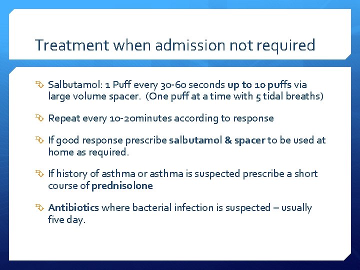 Treatment when admission not required Salbutamol: 1 Puff every 30 -60 seconds up to