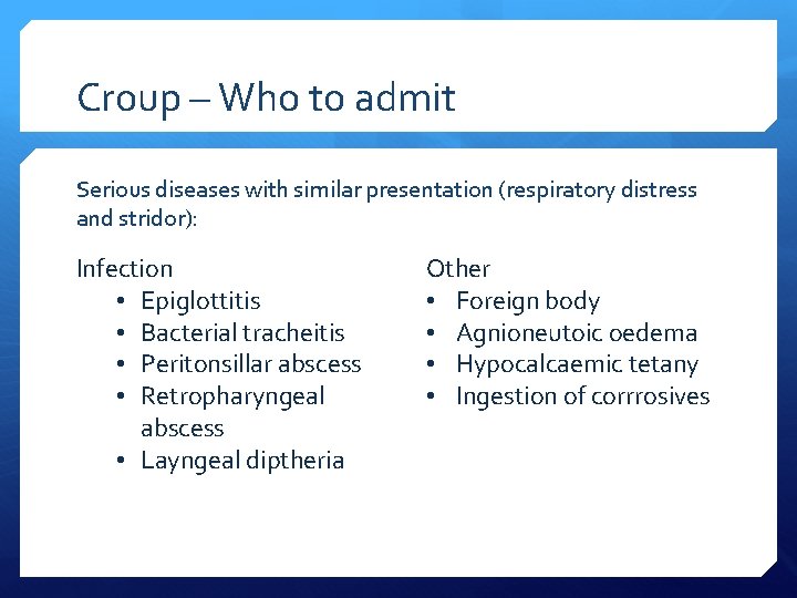 Croup – Who to admit Serious diseases with similar presentation (respiratory distress and stridor):