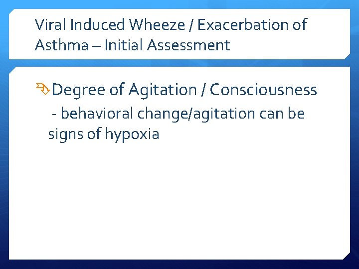 Viral Induced Wheeze / Exacerbation of Asthma – Initial Assessment Degree of Agitation /