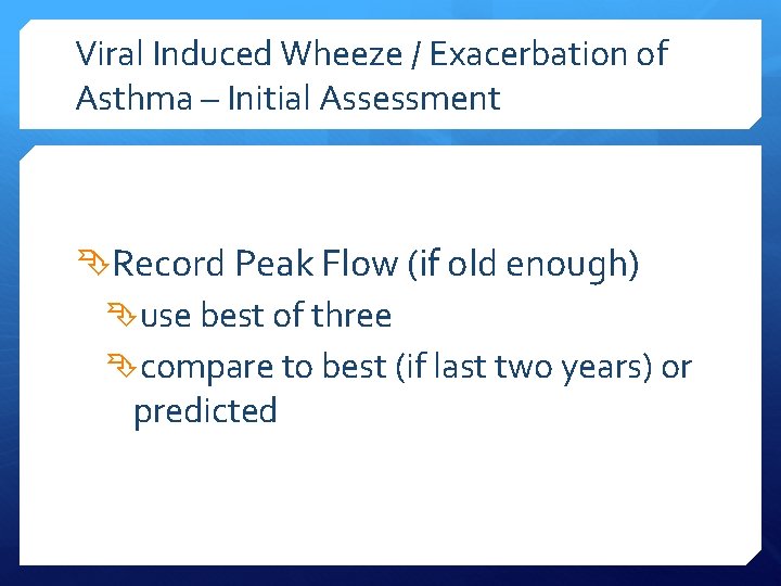 Viral Induced Wheeze / Exacerbation of Asthma – Initial Assessment Record Peak Flow (if