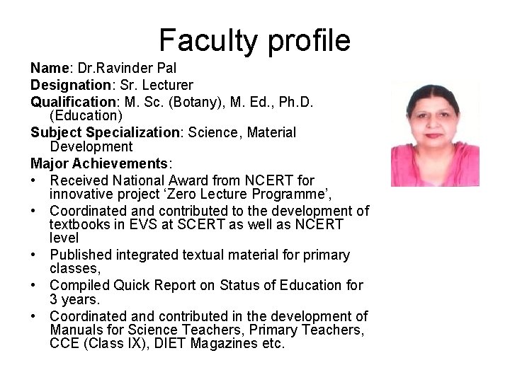 Faculty profile Name: Dr. Ravinder Pal Designation: Sr. Lecturer Qualification: M. Sc. (Botany), M.