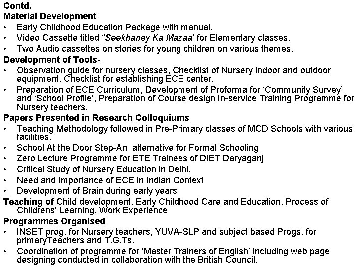 Contd. Material Development • Early Childhood Education Package with manual. • Video Cassette titled