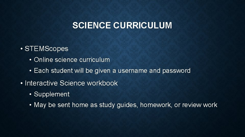 SCIENCE CURRICULUM • STEMScopes • Online science curriculum • Each student will be given
