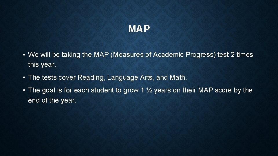 MAP • We will be taking the MAP (Measures of Academic Progress) test 2