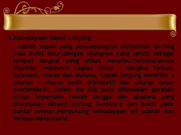 2. Kebudayaan Kapak Lonjong Adalah kapak yang penampangnya berbentuk lonjong atau bulat telur, dengan 2. Kebudayaan Kapak Lonjong Adalah kapak yang penampangnya berbentuk lonjong atau bulat telur, dengan