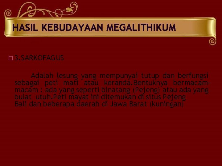 HASIL KEBUDAYAAN MEGALITHIKUM � 3. SARKOFAGUS Adalah lesung yang mempunyai tutup dan berfungsi sebagai