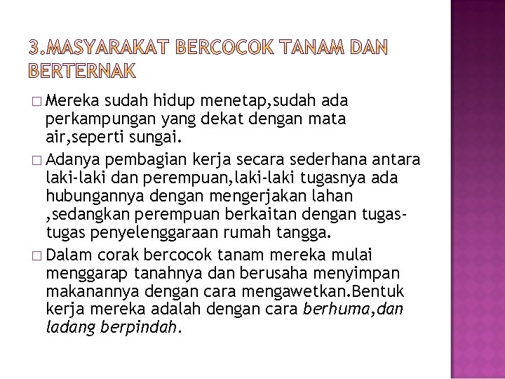 � Mereka sudah hidup menetap, sudah ada perkampungan yang dekat dengan mata air, seperti � Mereka sudah hidup menetap, sudah ada perkampungan yang dekat dengan mata air, seperti