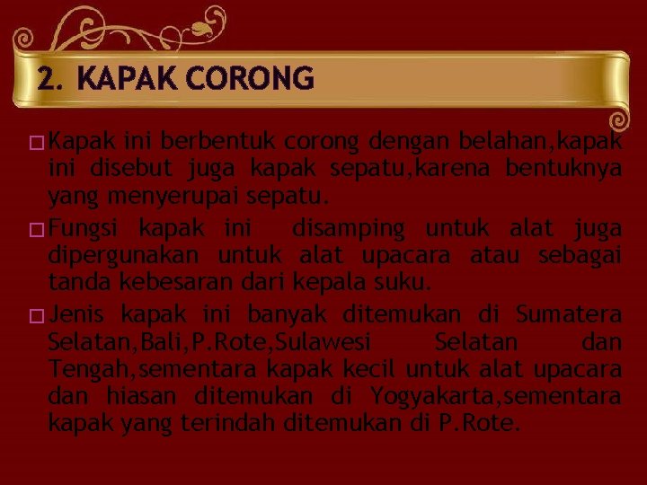 2. KAPAK CORONG � Kapak ini berbentuk corong dengan belahan, kapak ini disebut juga 2. KAPAK CORONG � Kapak ini berbentuk corong dengan belahan, kapak ini disebut juga