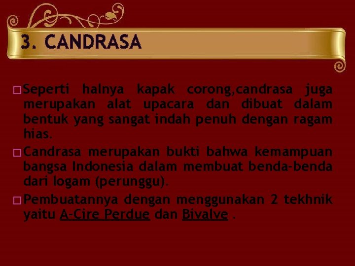 3. CANDRASA � Seperti halnya kapak corong, candrasa juga merupakan alat upacara dan dibuat