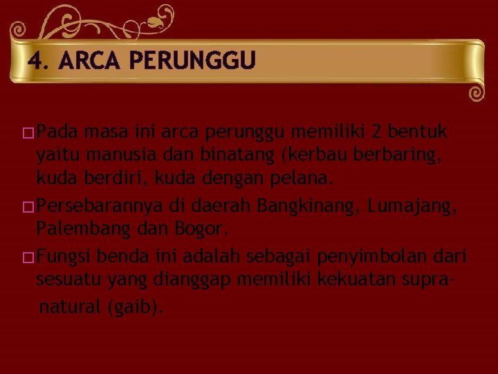 4. ARCA PERUNGGU �Pada masa ini arca perunggu memiliki 2 bentuk yaitu manusia dan 4. ARCA PERUNGGU �Pada masa ini arca perunggu memiliki 2 bentuk yaitu manusia dan