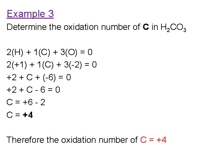 Example 3 Determine the oxidation number of C in H 2 CO 3 2(H)