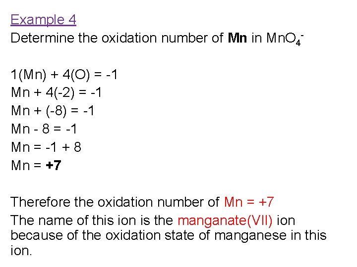 Example 4 Determine the oxidation number of Mn in Mn. O 41(Mn) + 4(O)