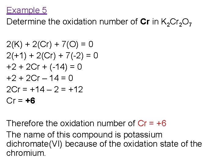 Example 5 Determine the oxidation number of Cr in K 2 Cr 2 O