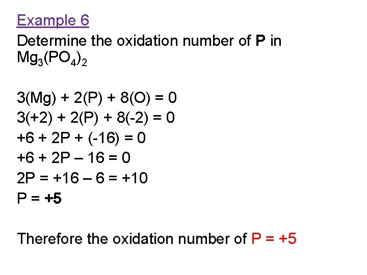 Example 6 Determine the oxidation number of P in Mg 3(PO 4)2 3(Mg) +