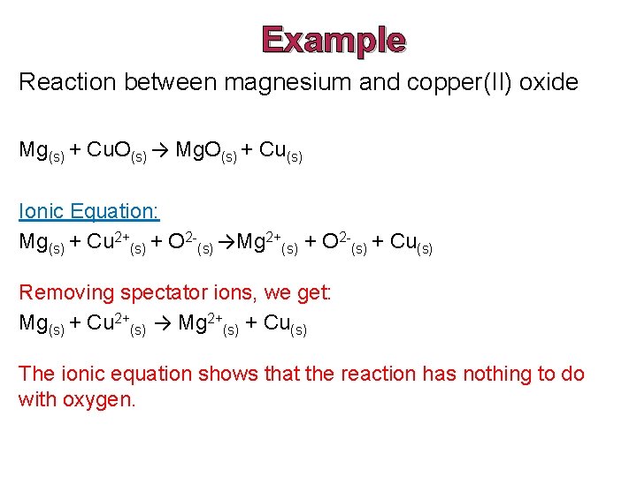 Example Reaction between magnesium and copper(II) oxide Mg(s) + Cu. O(s) → Mg. O(s)