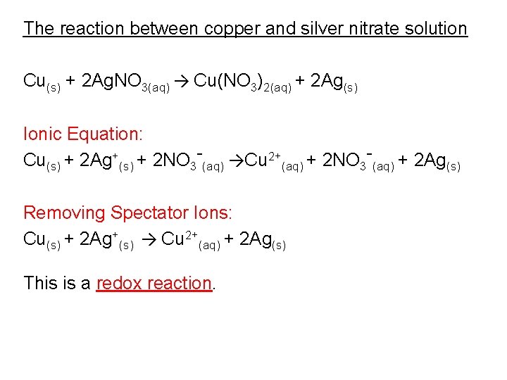 The reaction between copper and silver nitrate solution Cu(s) + 2 Ag. NO 3(aq)