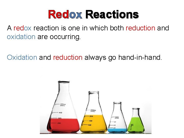 Redox Reactions A redox reaction is one in which both reduction and oxidation are