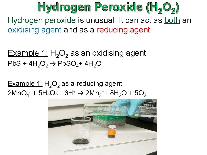 Hydrogen Peroxide (H 2 O 2) Hydrogen peroxide is unusual. It can act as