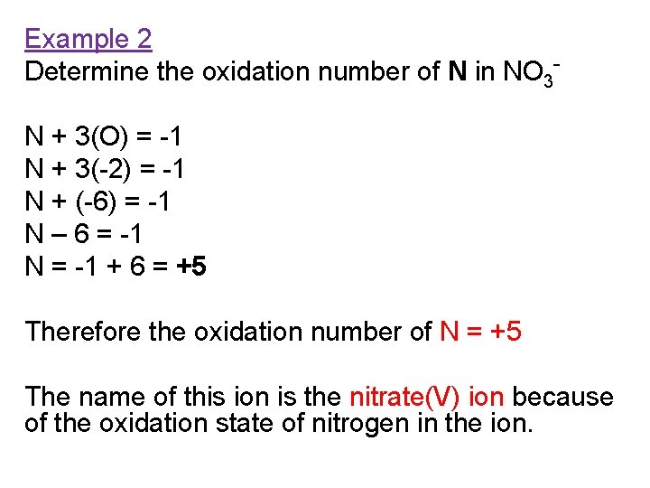 Example 2 Determine the oxidation number of N in NO 3 N + 3(O)