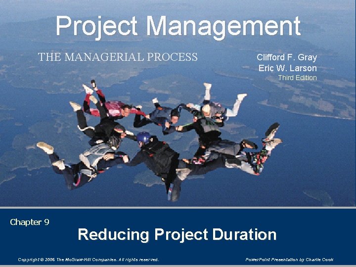 Project Management THE MANAGERIAL PROCESS Clifford F. Gray Eric W. Larson Third Edition Chapter