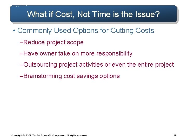 What if Cost, Not Time is the Issue? • Commonly Used Options for Cutting