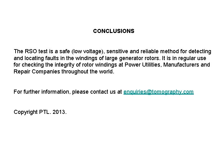 CONCLUSIONS The RSO test is a safe (low voltage), sensitive and reliable method for