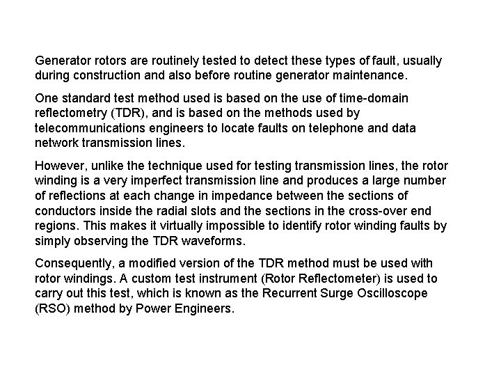 Generator rotors are routinely tested to detect these types of fault, usually during construction