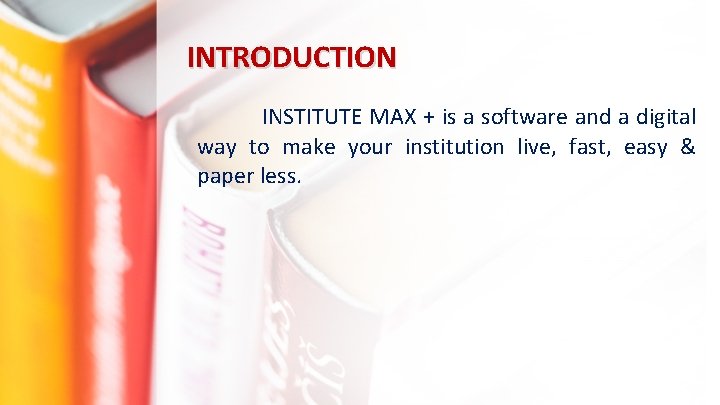 INTRODUCTION INSTITUTE MAX + is a software and a digital way to make your