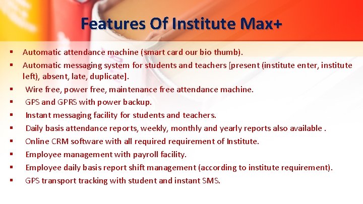 Features Of Institute Max+ § § § § § Automatic attendance machine (smart card