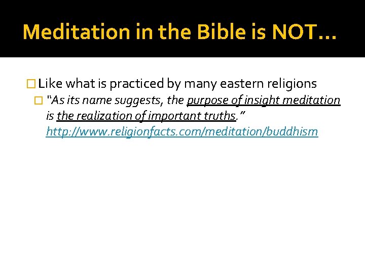 Meditation in the Bible is NOT… � Like what is practiced by many eastern