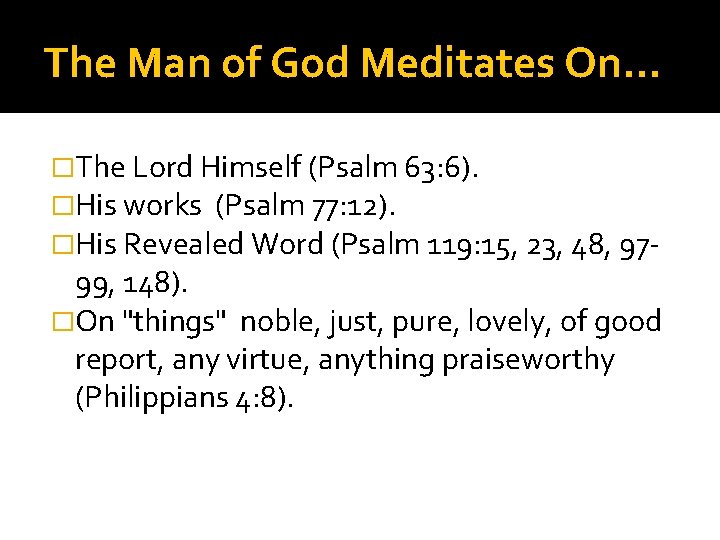 The Man of God Meditates On… �The Lord Himself (Psalm 63: 6). �His works