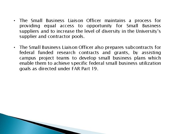  • The Small Business Liaison Officer maintains a process for providing equal access