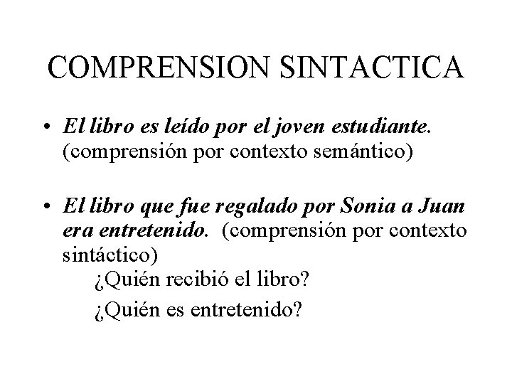 COMPRENSION SINTACTICA • El libro es leído por el joven estudiante. (comprensión por contexto