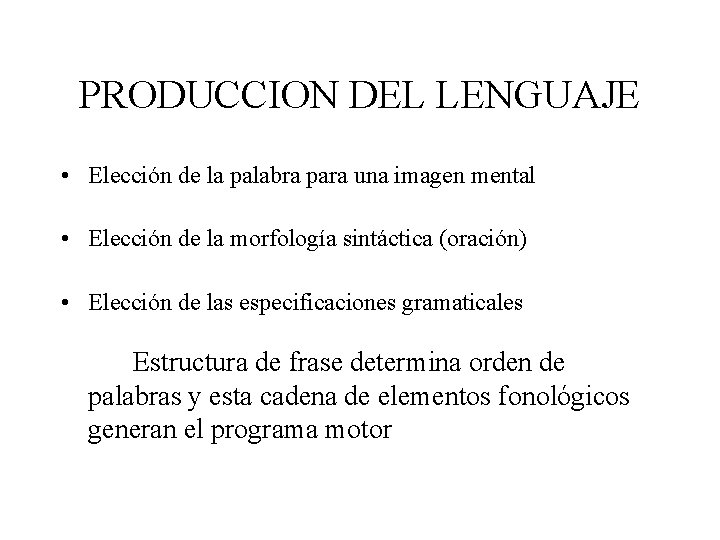 PRODUCCION DEL LENGUAJE • Elección de la palabra para una imagen mental • Elección
