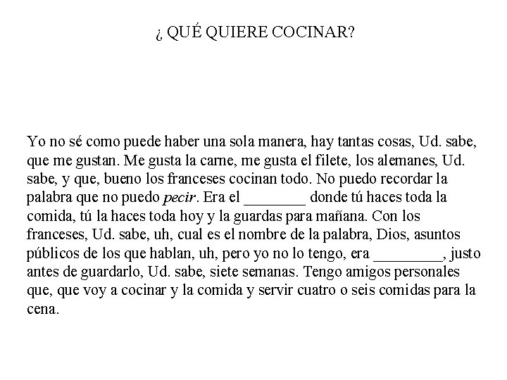 ¿ QUÉ QUIERE COCINAR? Yo no sé como puede haber una sola manera, hay