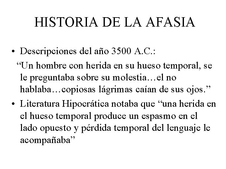 HISTORIA DE LA AFASIA • Descripciones del año 3500 A. C. : “Un hombre