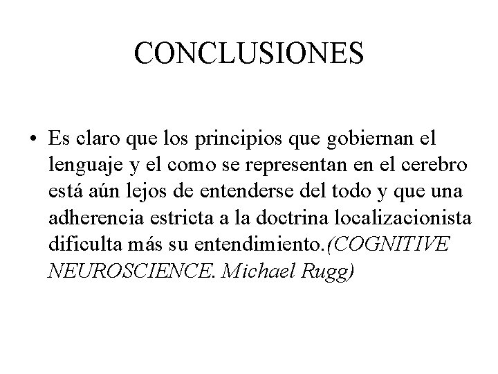 CONCLUSIONES • Es claro que los principios que gobiernan el lenguaje y el como