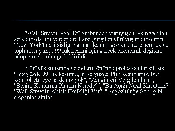 ''Wall Street'i İşgal Et'' grubundan yürüyüşe ilişkin yapılan açıklamada, milyarderlere karşı girişilen yürüyüşün amacının,