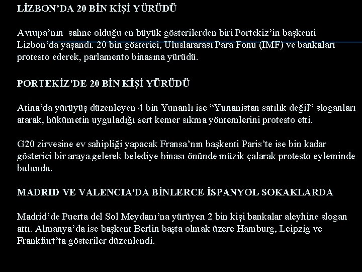 LİZBON’DA 20 BİN KİŞİ YÜRÜDÜ Avrupa’nın sahne olduğu en büyük gösterilerden biri Portekiz’in başkenti