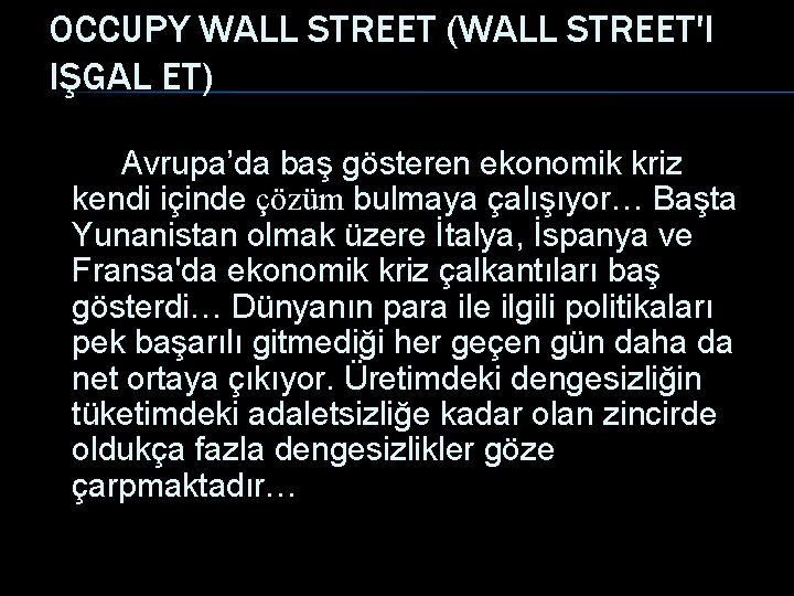 OCCUPY WALL STREET (WALL STREET'I IŞGAL ET) Avrupa’da baş gösteren ekonomik kriz kendi içinde