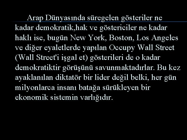 Arap Dünyasında süregelen gösteriler ne kadar demokratik, hak ve göstericiler ne kadar haklı ise,