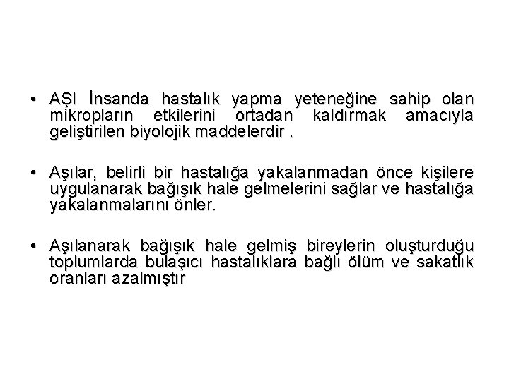  • AŞI İnsanda hastalık yapma yeteneğine sahip olan mikropların etkilerini ortadan kaldırmak amacıyla