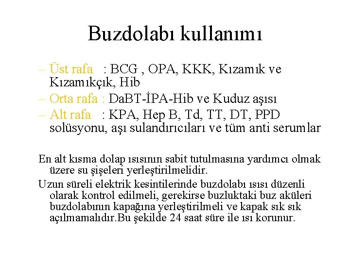 Buzdolabı kullanımı – Üst rafa : BCG , OPA, KKK, Kızamık ve Kızamıkçık, Hib